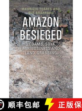 【3-4周达】Amazon Besieged : By dams, soya, agribusiness and land-grabbing [9781909014046]