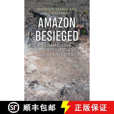 【3-4周达】Amazon Besieged : By dams, soya, agribusiness and land-grabbing [9781909014046]