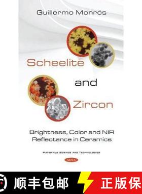 【3-4周达】Scheelite and Zircon: Brightness, Colour and NIR Reflectance in Ceramics [9781536193329]
