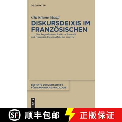 【3-4周达】Diskursdeixis im Französischen：Eine korpusbasierte Studie zu Semantik und Pragmatik disk... [9783110231557]