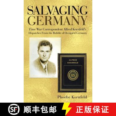 【3-4周达】Salvaging Germany: Time War Correspondent Alfred Kornfeld's Dispatches From the Rubble of ... [9781665798105]