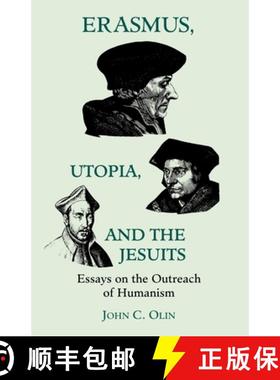 【3-4周达】Erasmus, Utopia, and the Jesuits: Essays on the Outreach of Humanism [9780823216017]