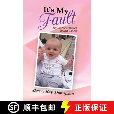 【3-4周达】It's My Fault: My Journey Through Breast Cancer [9781490806990]