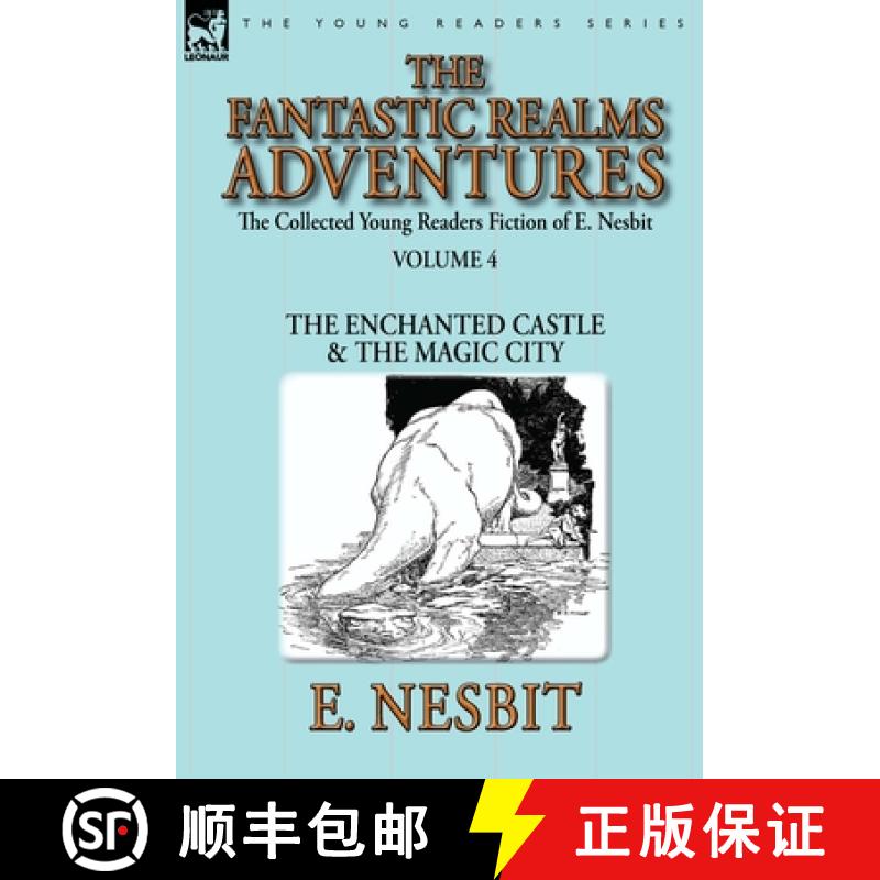 【3-4周达】The Collected Young Readers Fiction of E. Nesbit-Volume 4: The Fantastic Realms Adventures... [9781782824695]