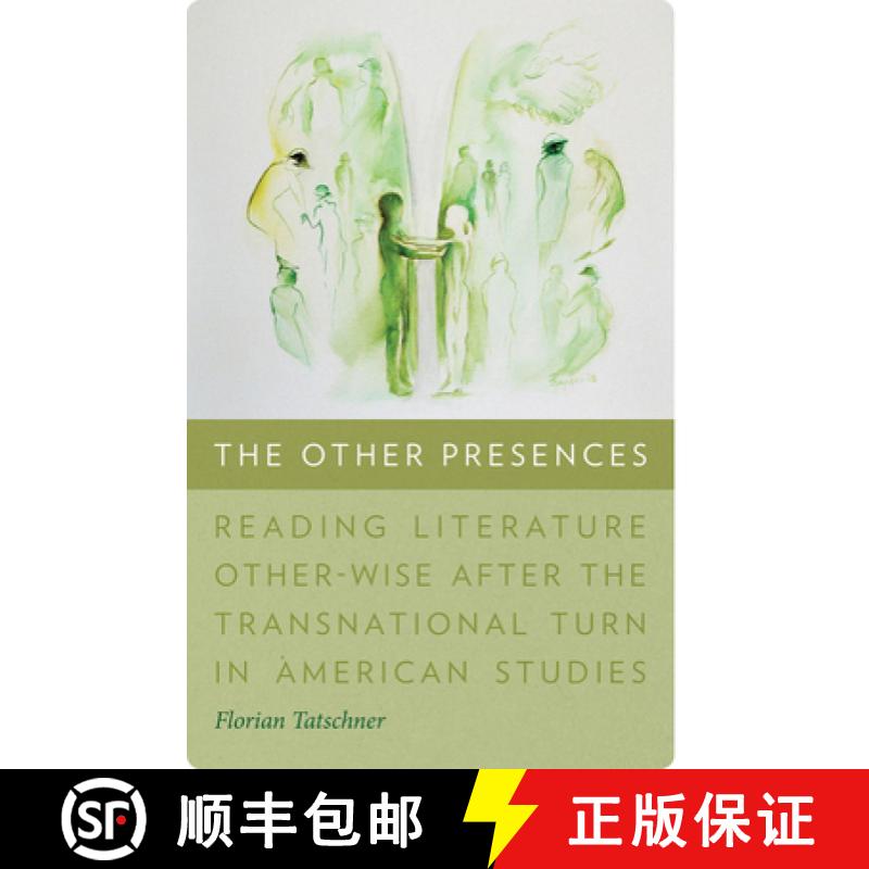 【3-4周达】The Other Presences: Reading Literature Other-Wise After the Transnational Turn in America... [9781512603484]