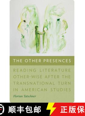 【3-4周达】The Other Presences: Reading Literature Other-Wise After the Transnational Turn in America... [9781512603484]