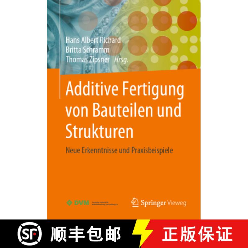 【4周达】Additive Fertigung Von Bauteilen Und Strukturen: Neue Erkenntnisse Und Praxisbeispiele [9783658274115]