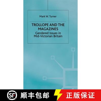 【4周达】Trollope and the Magazines : Gendered Issues in Mid-Victorian Britain [9780312221768]