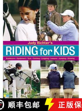 【3-4周达】Riding for Kids: Stable Care, Equipment, Tack, Clothing, Longeing, Lessons, Jumping, Showing [9781580175104]