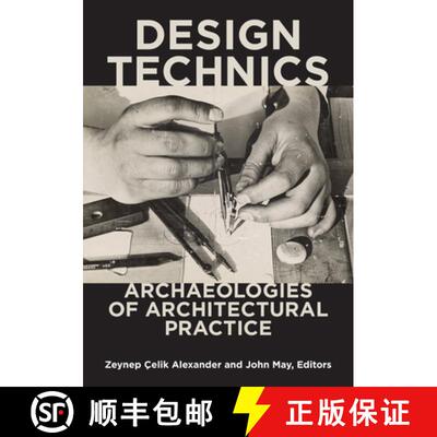 【3-4周达】Design Technics – Archaeologies of Architectural Practice [9781517906856]