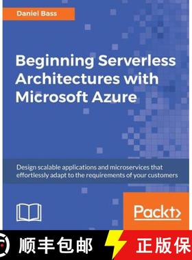 预订 Beginning Serverless Architectures with Microsoft Azure: Design scalable applications and micros... [9781789537048]
