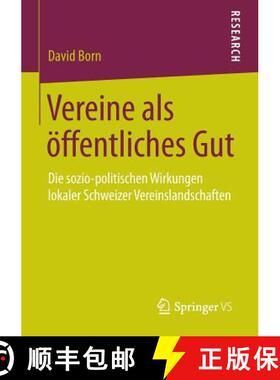 【3-4周达】Vereine als öffentliches Gut : Die sozio-politischen Wirkungen lokaler Schweizer Vereinsl... [9783658068080]