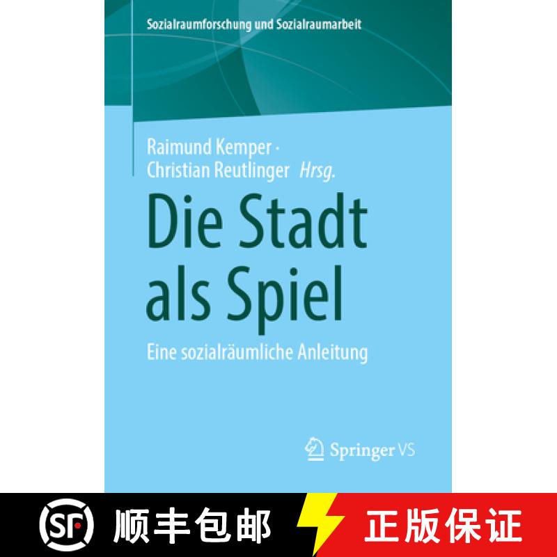 【3-4周达】Die Stadt ALS Spiel: Eine Sozialräumliche Anleitung [9783658482978]