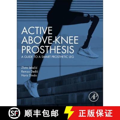 【3-4周达】Active Above-Knee Prosthesis: A Guide to a Smart Prosthetic Leg [9780128186831]