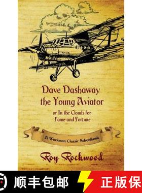 【3-4周达】Dave Dashaway the Young Aviator : A Workman Classic Schoolbook [9781926500812]