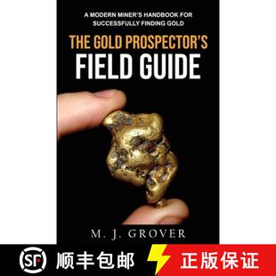 【3-4周达】The Gold Prospector's Field Guide: A Modern Miner's Handbook for Successfully Finding Gold [9781736275030]