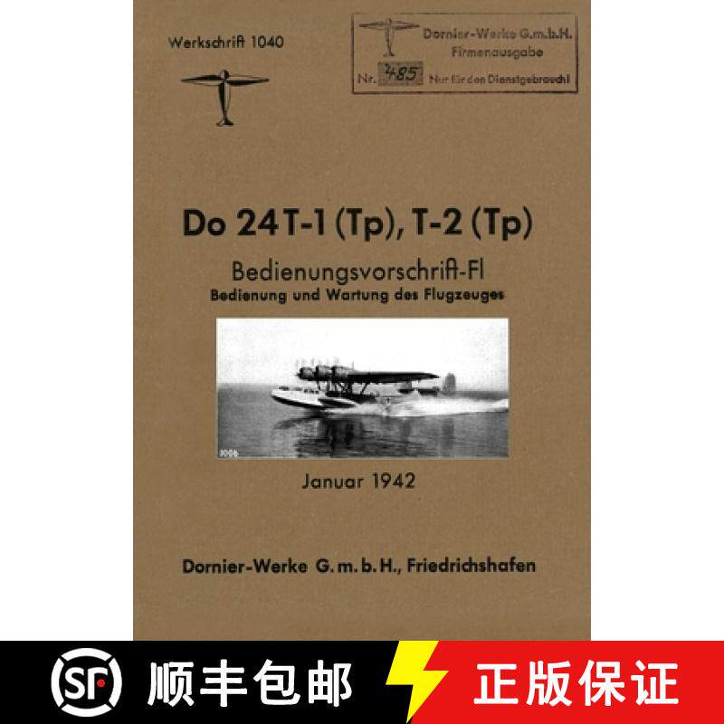 【3-4周达】DORNIER Do 24 FLYING BOAT: Factory Operating Instructions January 1942 [9781474537964]