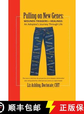 【3-4周达】Pulling on New Genes: Wounds-Triggers & Healings: An Adoptee's Journey Through Life [9780578130828]