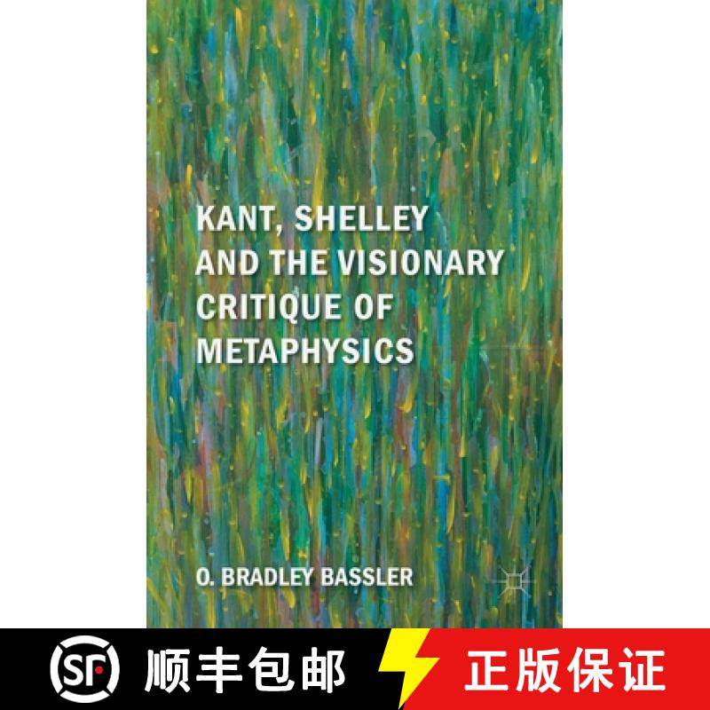 【3-4周达】Kant, Shelley and the Visionary Critique of Metaphysics [9783319772905]