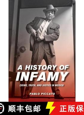 【3-4周达】A History of Infamy, Volume 4: Crime, Truth, and Justice in Mexico (First Edition) [9780520292628]