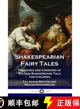预订 Shakespearian Fairy Tales: Tragedies and Comedies of William Shakespeare Told for Children [9781789872910]