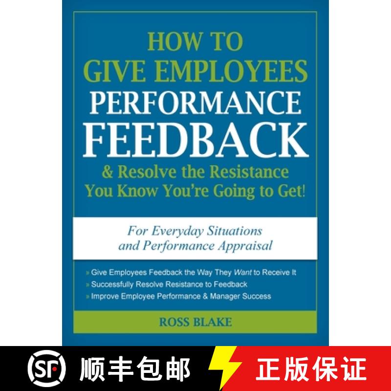【2-3周达】How to Give Employees Performance Feedback & Resolve the Resistance You Know You're Going ... [9780615501840]