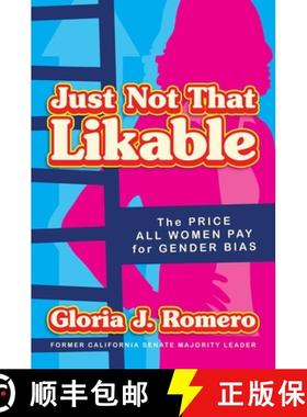 【3-4周达】Just Not That Likable: The Price All Women Pay for Gender Bias [9781642939804]