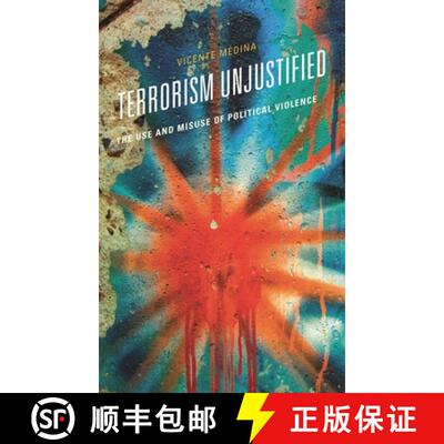 【3-4周达】Terrorism Unjustified : The Use and Misuse of Political Violence [9781538171226]