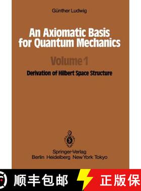 【3-4周达】An Axiomatic Basis for Quantum Mechanics : Volume 1 Derivation of Hilbert Space Structure [9783642700316]