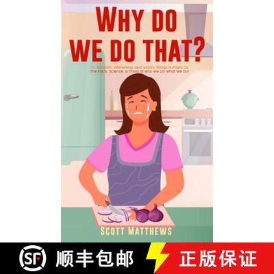 【3-4周达】Why Do We Do That? - 101 Random, Interesting, and Wacky Things Humans Do - The Facts, Scie... [9781922531919]