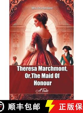 【3-4周达】Theresa Marchmont, Or, The Maid Of Honour A Tale [9789369074495]