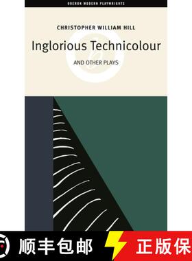 【3-4周达】Inglorious Technicolor and Other Plays: Inglorious Technicolour, Death to MR Moody, the Jo... [9781840026320]