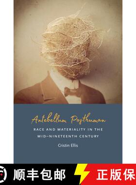 【3-4周达】Antebellum Posthuman: Race and Materiality in the Mid-Nineteenth Century [9780823278442]