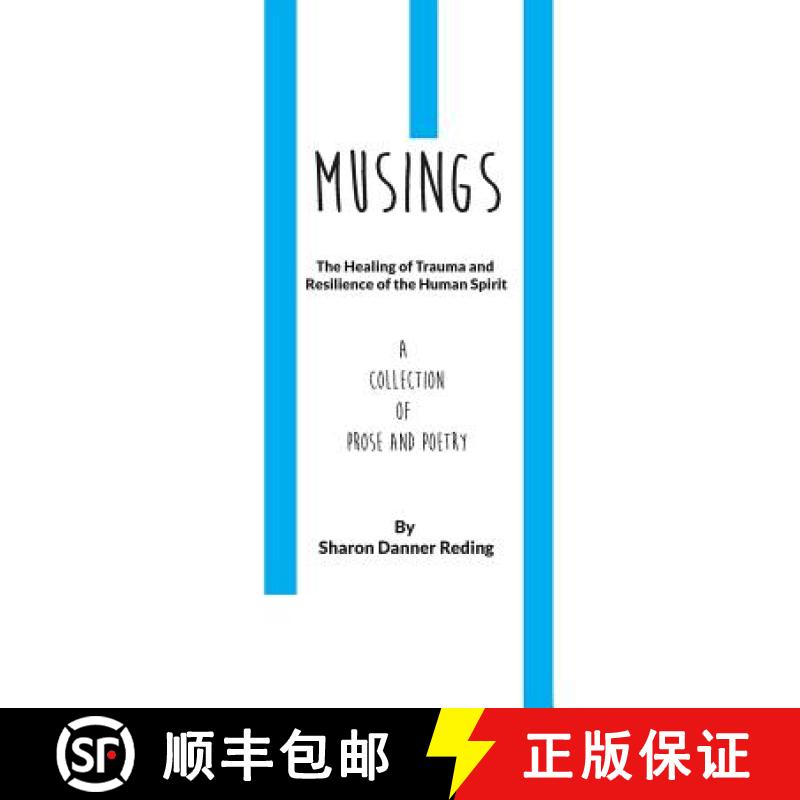 【3-4周达】Musings: The Healing of Trauma and Resilience of the Human Spirit. a Collection of Prose a... [9781946195289]