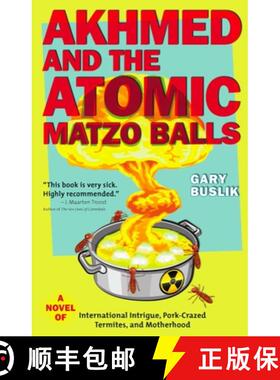 【3-4周达】Akhmed and the Atomic Matzo Balls : A Novel of International Intrigue, Pork-Crazed Termite... [9781609520694]