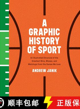 【3-4周达】A Graphic History of Sport: An Illustrated Chronicle of the Greatest Wins, Misses, and Mat... [9781101906996]