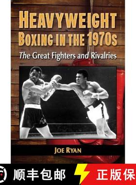 【3-4周达】Heavyweight Boxing in the 1970s : The Great Fighters and Rivalries [9780786470747]