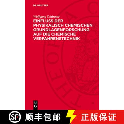 【3-4周达】Einfluss der physikalisch chemischen Grundlagenforschung auf die chemische Verfahrenstechn... [9783112780367]