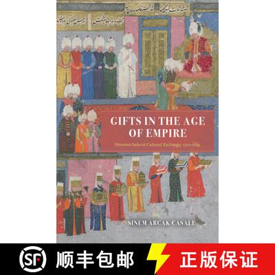 【3-4周达】精装 Gifts in the Age of Empire: Ottoman-Safavid Cultural Exchange, 1500-1639 [9780226820422]