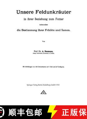 【3-4周达】Unsere Feldunkräuter in ihrer Beziehung zum Futter, insbesondere die Bestimmung ihrer Fr... [9783662422823]