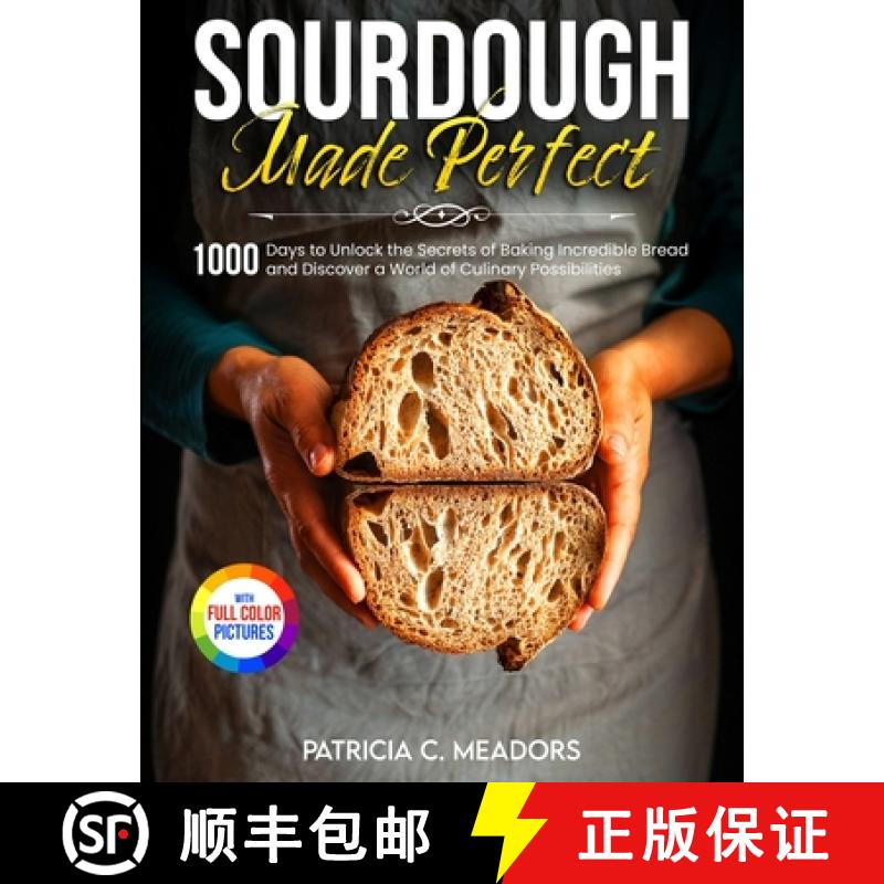 【3-4周达】Sourdough Made Perfect: 1000 Days to Unlock the Secrets of Baking Incredible Bread and Dis... [9781805381662]
