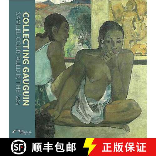【3-4周达】Collecting Gauguin: Samuel Courtauld in the 20s [9781907372476]
