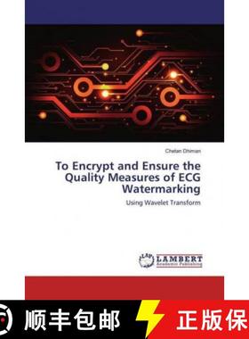 预订 To Encrypt and Ensure the Quality Measures of ECG Watermarking [9783330045392]
