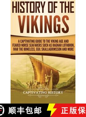 预订 History of the Vikings: A Captivating Guide to the Viking Age and Feared Norse Seafarers Such as... [9781647483029]