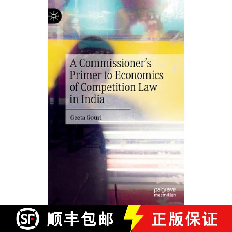【3-4周达】A Commissioner's Primer to Economics of Competition Law in India [9789811994753]