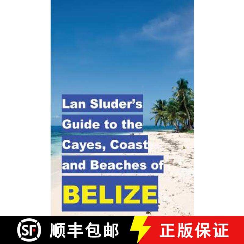 【3-4周达】Lan Sluder's Guide to the Cayes, Coast and Beaches of Belize [9780692675571]