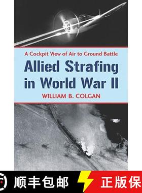 【3-4周达】Allied Strafing in World War II : A Cockpit View of Air to Ground Battle [9780786448876]
