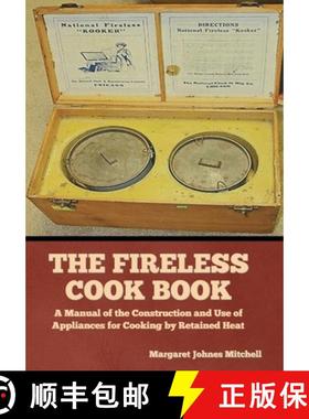 【3-4周达】The Fireless Cook Book: A Manual of the Construction and Use of Appliances for Cooking by ... [9781644396261]