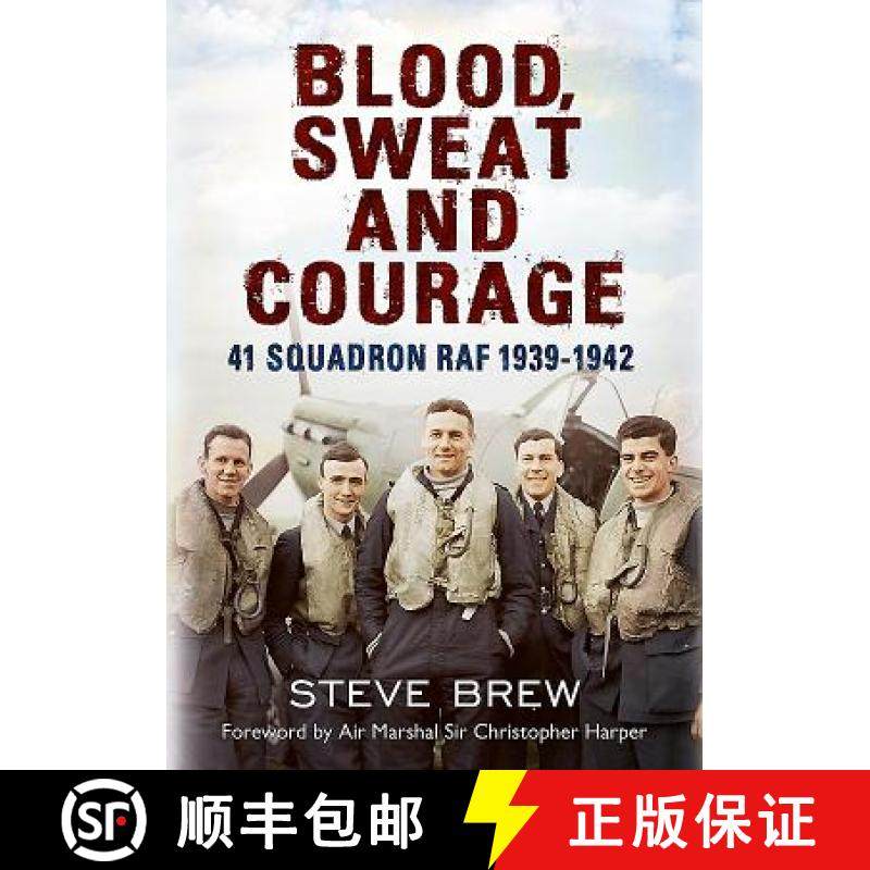 【3-4周达】Blood, Sweat and Courage:: 41 Squadron Raf, September 1939-July 1942: A Biographical History [9781781552964]