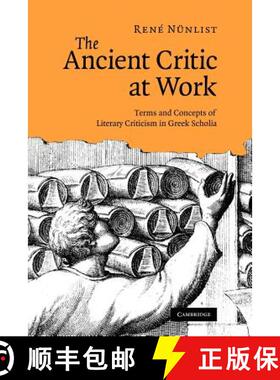 【3-4周达】The Ancient Critic at Work: Terms and Concepts of Literary Criticism in Greek Scholia [9781107403048]